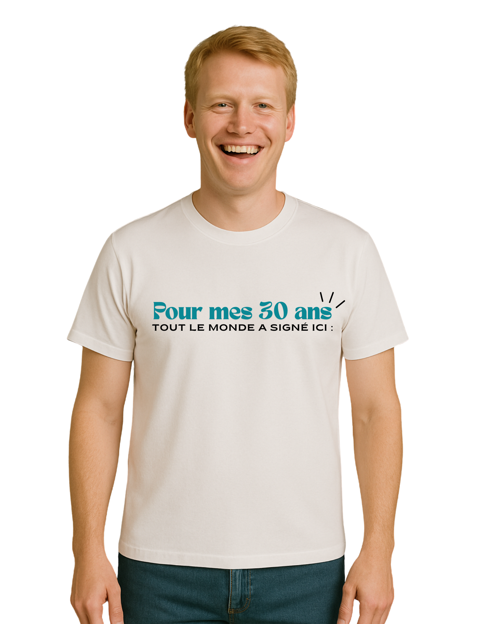 T-shirt “Pour mes 30 ans, tout le monde a signé ici :”